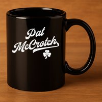 Pat McCrotch Dirty Adult Irish ST PATRICKS DAY 11oz C Handle Ceramic Mug