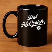 Pat McCrotch Dirty Adult Irish ST PATRICKS DAY 11oz C Handle Ceramic Mug