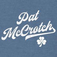 Pat McCrotch Dirty Adult Irish ST PATRICKS DAY Garment-Dyed Sweatshirt