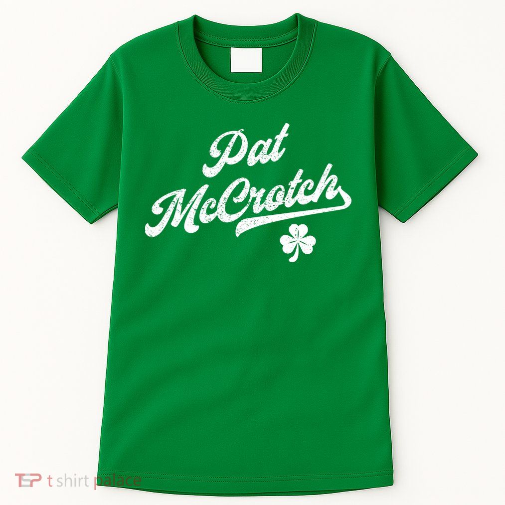 Pat McCrotch Dirty Adult Irish ST PATRICKS DAY Tall T-Shirt