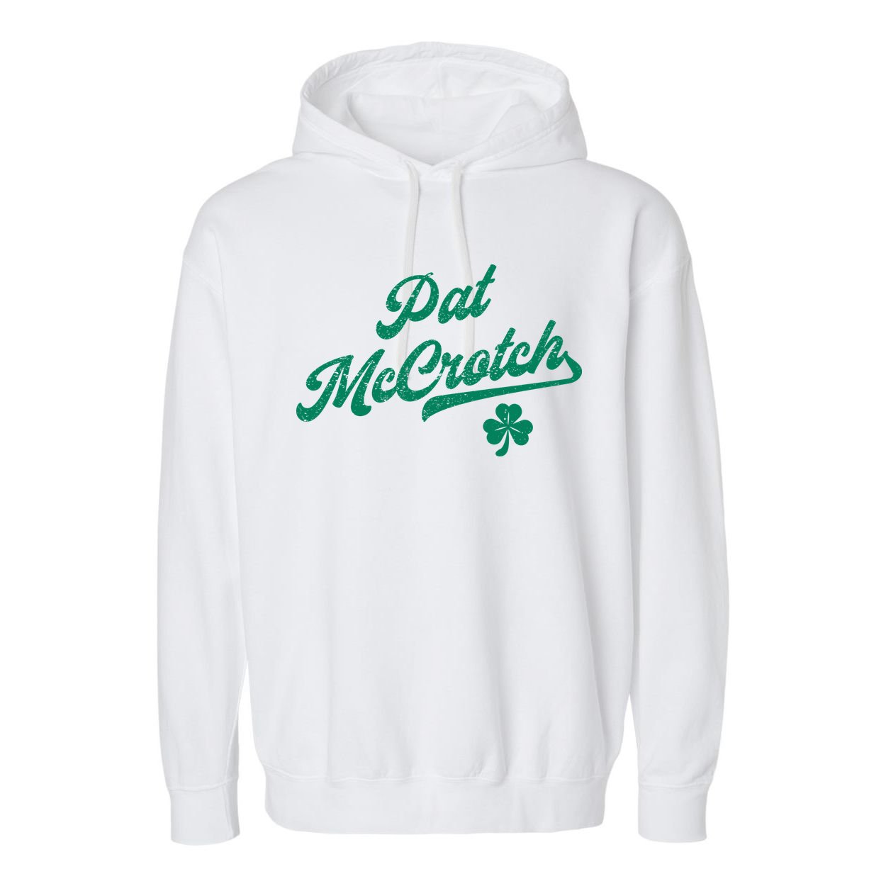 Pat McCrotch Dirty Adult Irish ST PATRICKS DAY Garment-Dyed Fleece Hoodie