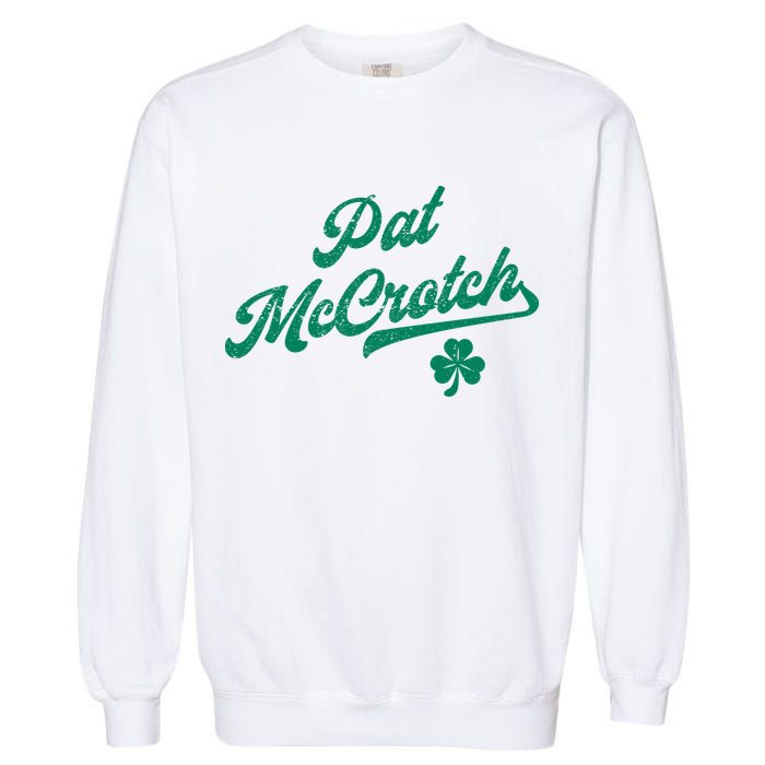 Pat McCrotch Dirty Adult Irish ST PATRICKS DAY Garment-Dyed Sweatshirt