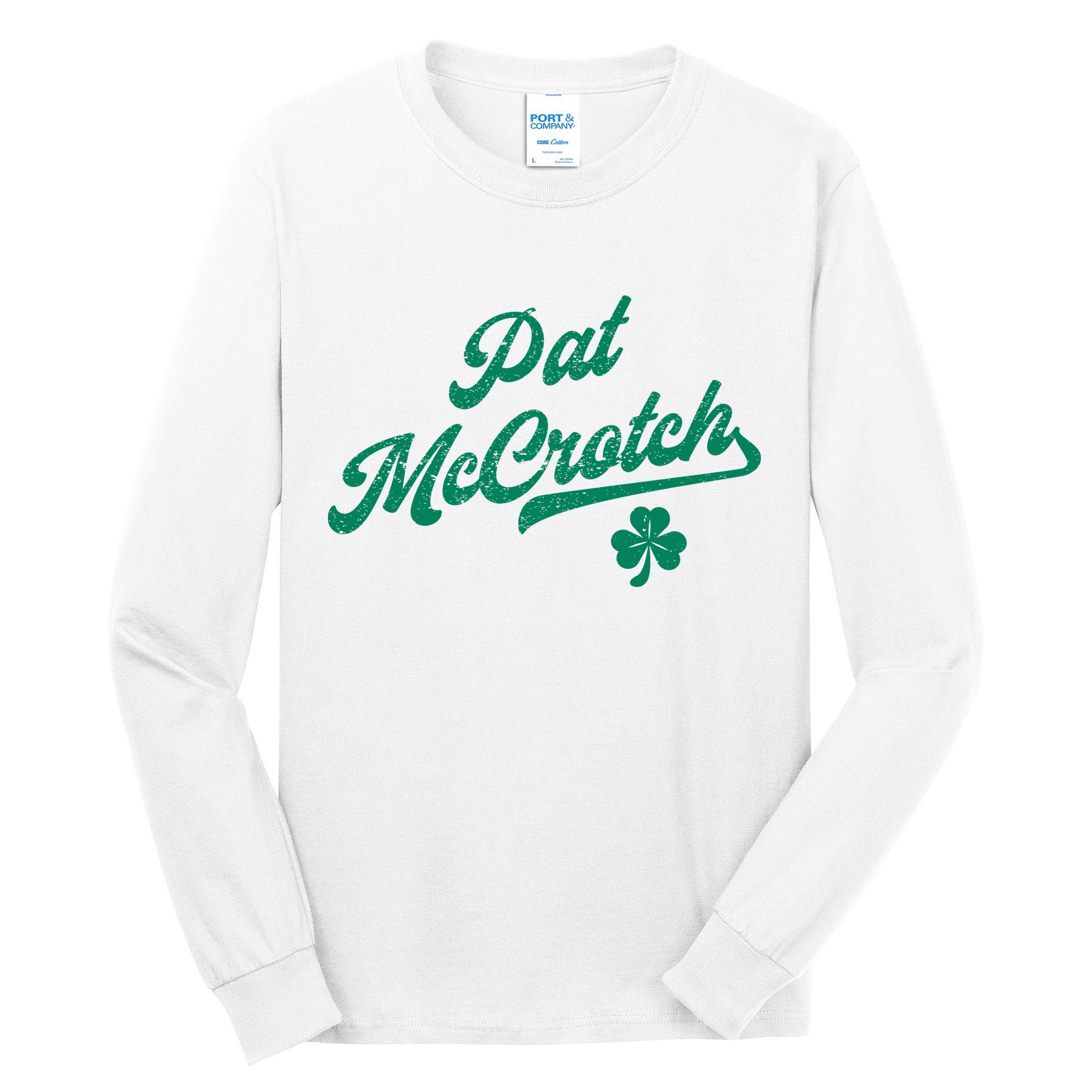 Pat McCrotch Dirty Adult Irish ST PATRICKS DAY Tall Long Sleeve T-Shirt