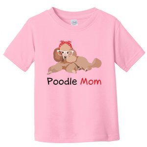 Poodle Mom Dog Bandana Pet Lover Gift Women Poodle Toddler T-Shirt