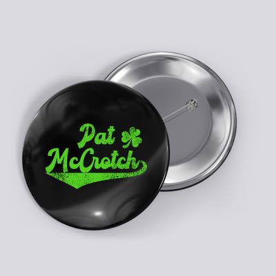 Pat McCrotch Dirty Adult Irish ST PATRICKS DAY Button