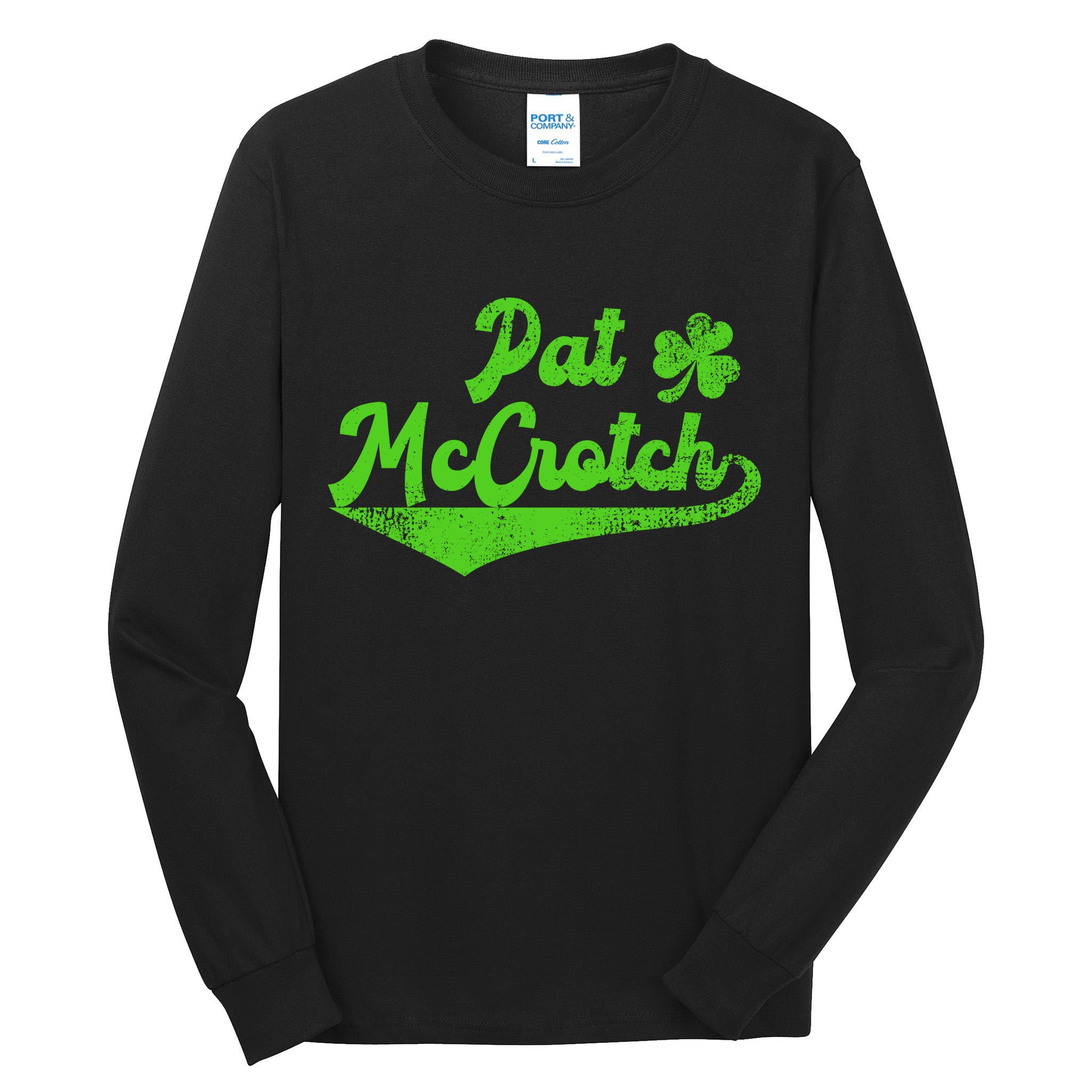 Pat McCrotch Dirty Adult Irish ST PATRICKS DAY Tall Long Sleeve T-Shirt