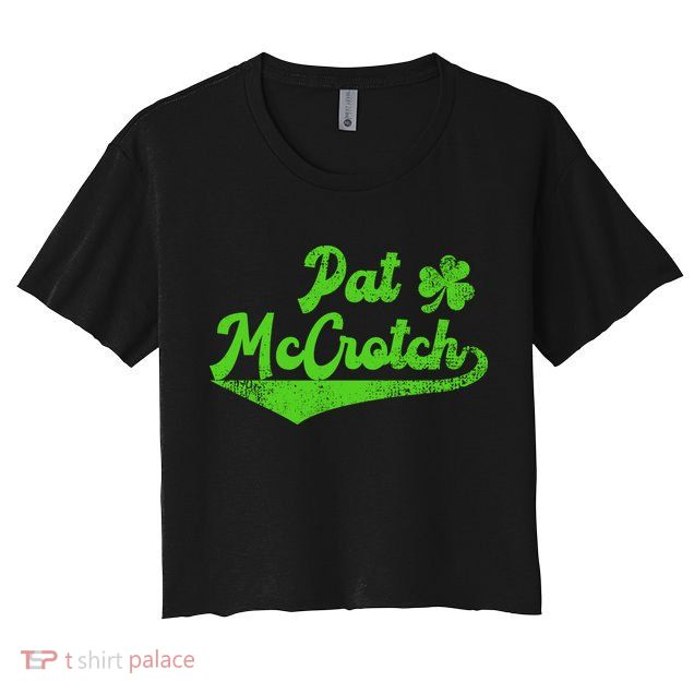 Pat McCrotch Dirty Adult Irish ST PATRICKS DAY Crop Top