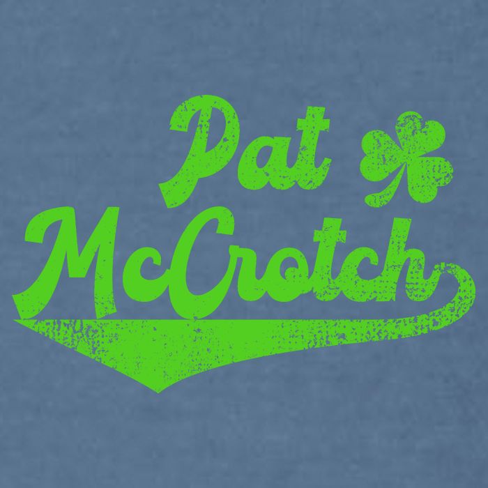 Pat McCrotch Dirty Adult Irish ST PATRICKS DAY Garment-Dyed Sweatshirt