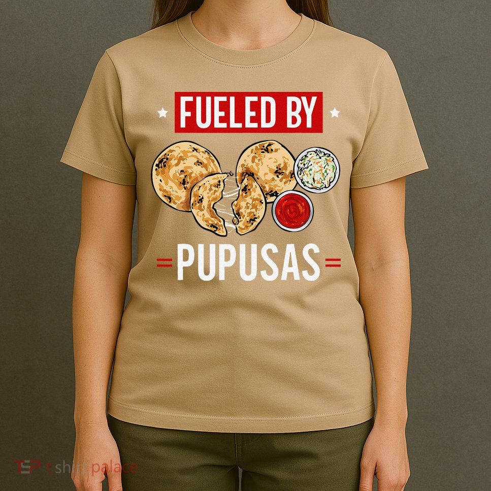 Pupusas Maker El Salvador Salvadorian Food Fueled By Pupusas T-Shirt