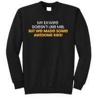 Pittsburgh My ExWife Doesnt Like Me But We Made Some Awesome Kids Sweatshirt