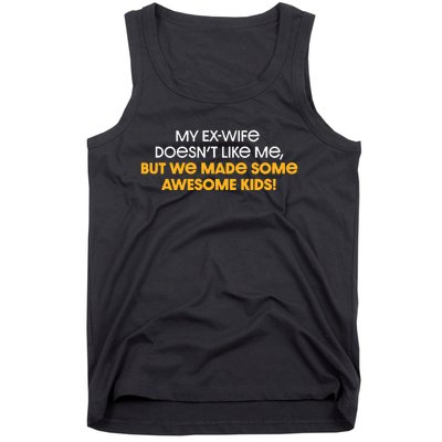 Pittsburgh My ExWife Doesnt Like Me But We Made Some Awesome Kids Tank Top