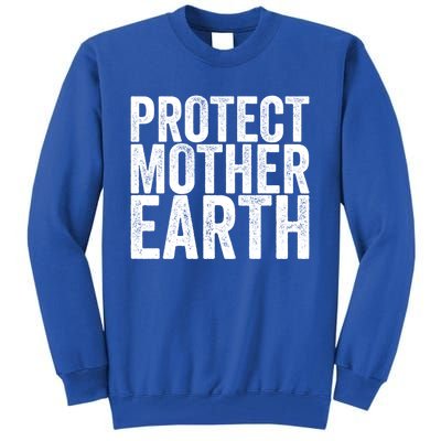 Protect Mother Earth Cute Gift Tall Sweatshirt