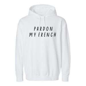 Pardon My French Garment-Dyed Fleece Hoodie