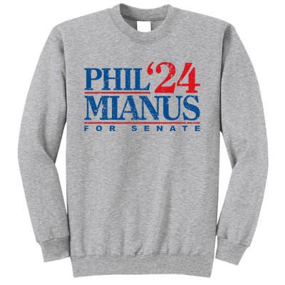 Phil Mianus For Senate 2024 Phil Mianus Election Tall Sweatshirt