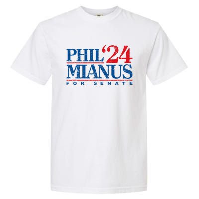 Phil Mianus For Senate 2024 Phil Mianus Election Garment-Dyed Heavyweight T-Shirt