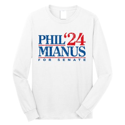 Phil Mianus For Senate 2024 Phil Mianus Election Long Sleeve Shirt