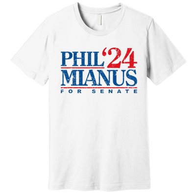 Phil Mianus For Senate 2024 Phil Mianus Election Premium T-Shirt