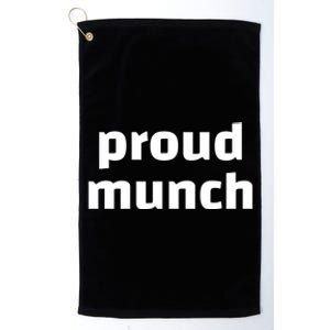 Proud Munch Funny Gift Platinum Collection Golf Towel