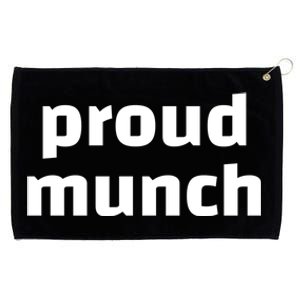 Proud Munch Funny Gift Grommeted Golf Towel