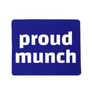 Proud Munch Funny Gift Mousepad