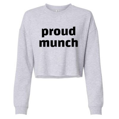 Proud Munch Funny Gift Cropped Pullover Crew