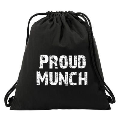 Proud Munch Funny Proud Munch Gift Drawstring Bag