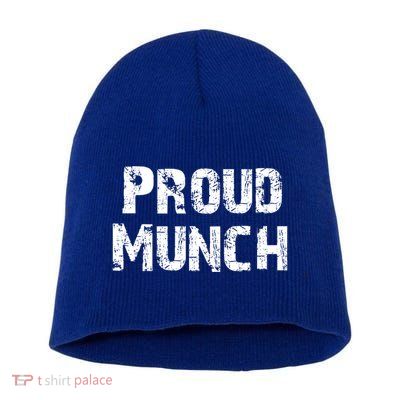 Proud Munch Funny Proud Munch Gift Short Acrylic Beanie