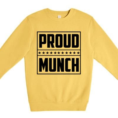 Proud Munch Funny Proud Munch Funny Gift Premium Crewneck Sweatshirt