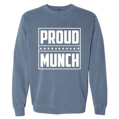 Proud Munch Funny Proud Munch Funny Gift Garment-Dyed Sweatshirt