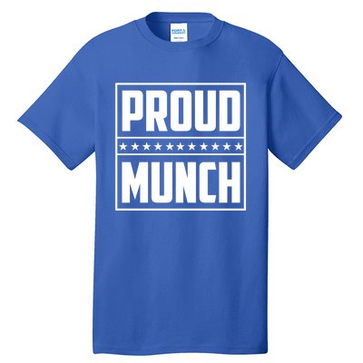 Proud Munch Funny Proud Munch Funny Gift Tall T-Shirt