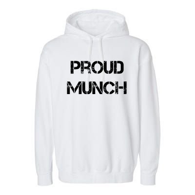 Proud Munch Funny Proud Munch Gift Garment-Dyed Fleece Hoodie