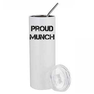 Proud Munch Funny Proud Munch Gift Stainless Steel Tumbler