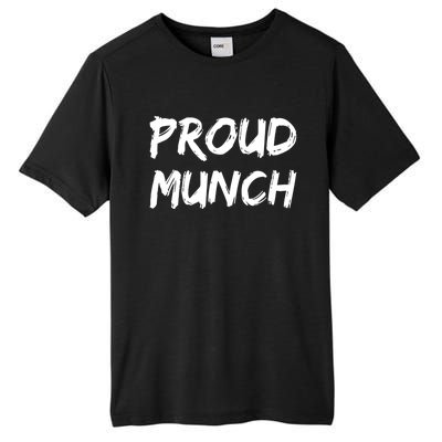 Proud Munch Funny Sarcastic Great Gift Tall Fusion ChromaSoft Performance T-Shirt