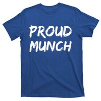 Proud Munch Funny Sarcastic Great Gift T-Shirt