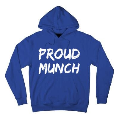 Proud Munch Funny Sarcastic Great Gift Tall Hoodie