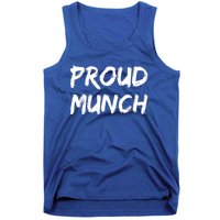 Proud Munch Funny Sarcastic Great Gift Tank Top