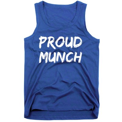 Proud Munch Funny Sarcastic Great Gift Tank Top