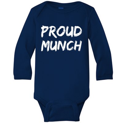 Proud Munch Funny Sarcastic Great Gift Baby Long Sleeve Bodysuit