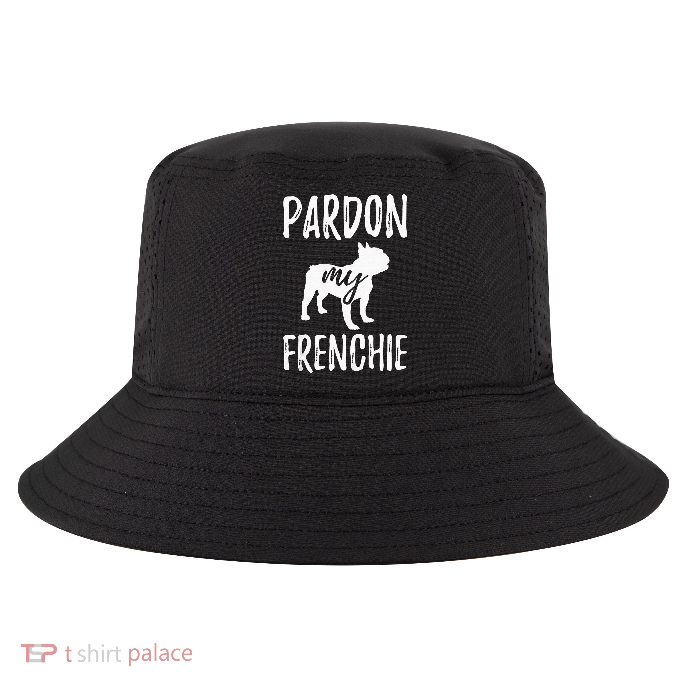 Pardon My Frenchie French Bulldog Owner Frenchie Gift Cool Comfort Performance Bucket Hat