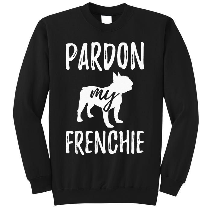Pardon My Frenchie French Bulldog Owner Frenchie Gift Sweatshirt