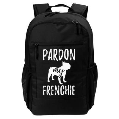 Pardon My Frenchie French Bulldog Owner Frenchie Gift Backpack