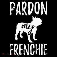 Pardon My Frenchie French Bulldog Owner Frenchie Gift Sustainable Bucket Hat