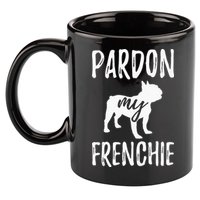 Pardon My Frenchie French Bulldog Owner Frenchie Gift 11oz C Handle Ceramic Mug