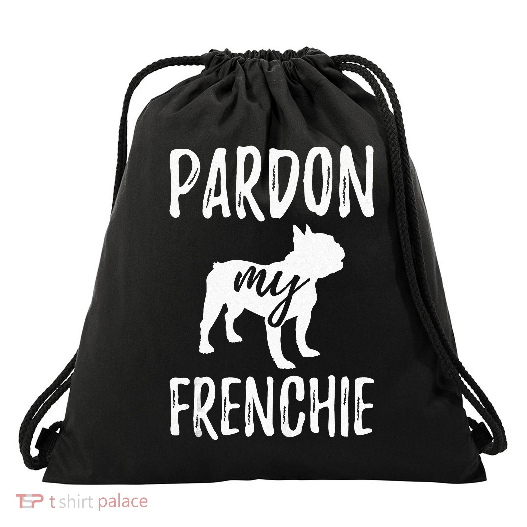 Pardon My Frenchie French Bulldog Owner Frenchie Gift Drawstring Bag
