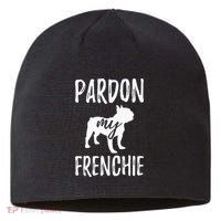 Pardon My Frenchie French Bulldog Owner Frenchie Gift Sustainable Beanie