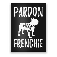Pardon My Frenchie French Bulldog Owner Frenchie Gift Poster