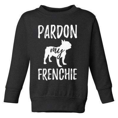 Pardon My Frenchie French Bulldog Owner Frenchie Gift Toddler Sweatshirt