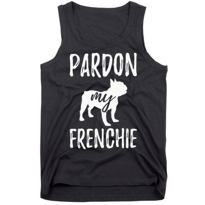 Pardon My Frenchie French Bulldog Owner Frenchie Gift Tank Top