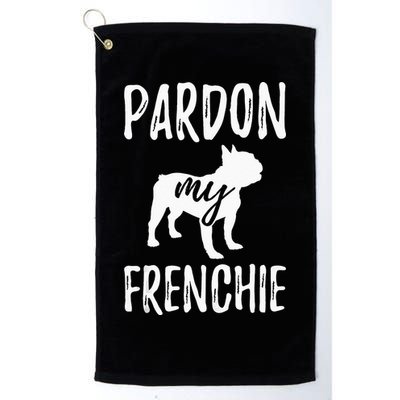 Pardon My Frenchie French Bulldog Owner Frenchie Gift Golf Towel