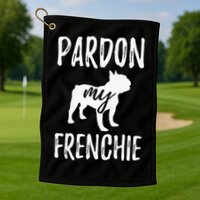 Pardon My Frenchie French Bulldog Owner Frenchie Gift Golf Towel